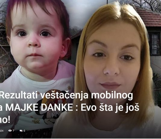 STIGLI Rezultati vještačenja mobilnog telefona MAJKE male DANKE : Pogledajte šta je još otkriveno!