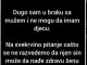 Na svekrvino pitanje zašto se ne razvedemo da bi njen sin mogao da nađe zdravu ženu koja će da mu rodi dijete, moj muž je odgovorio da..
