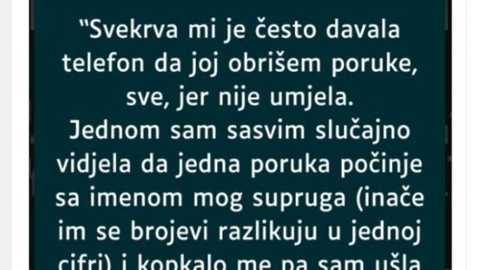 “Svekrva mi je često davala telefon da joj obrišem poruke, sve, jer nije umjela…”