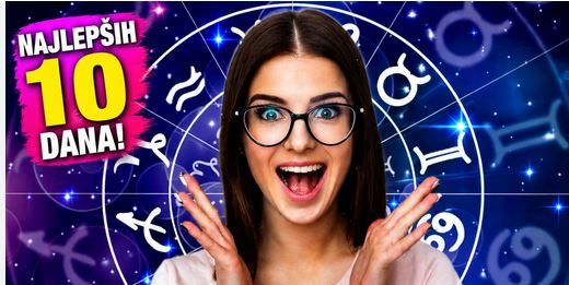 Najlepših deset dana: Počev od sutra, kreće deset dana iz snova za ova tri znaka zodijaka!